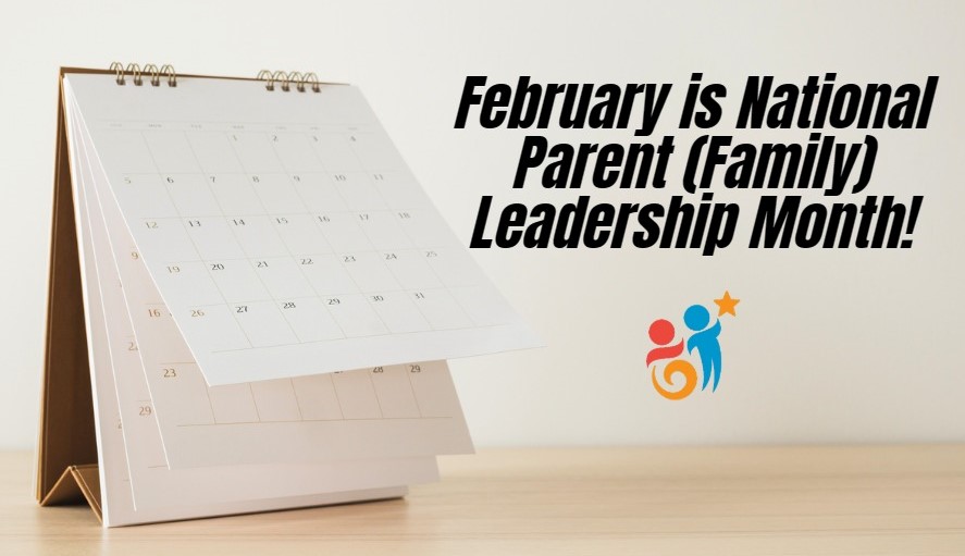 image of calendar and the words February is National Parent (Family) Leadership Month!