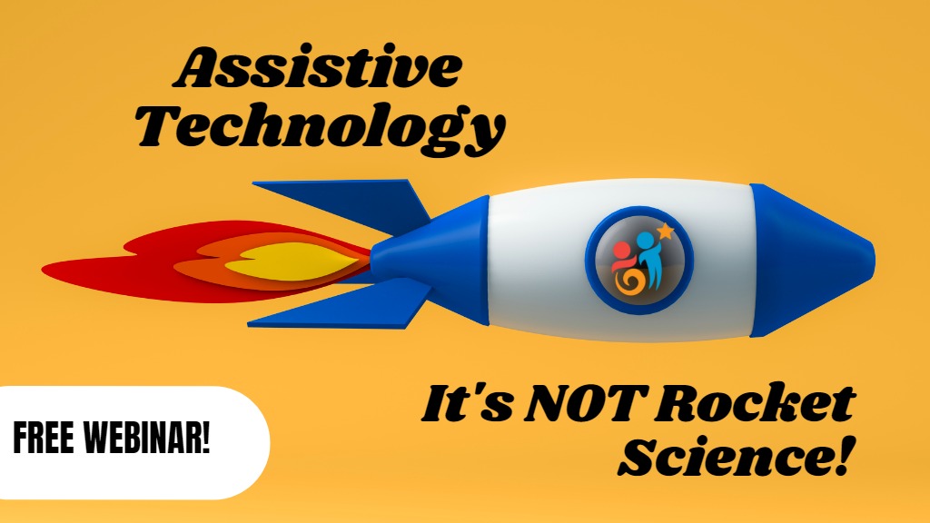 image of a rocket ship with text that reads "Assistive Technology: It's Not Rocket Science!"