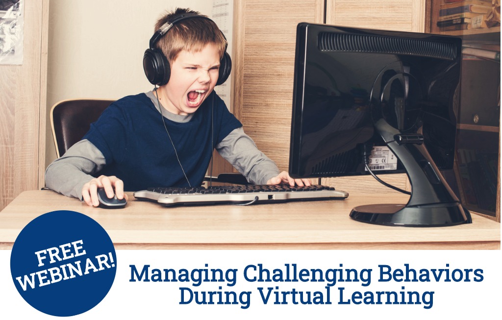 Image of boy yelling at computer wiht gtext that reads Free Webinar Managing Challenging Behaviors During Virtual Learning