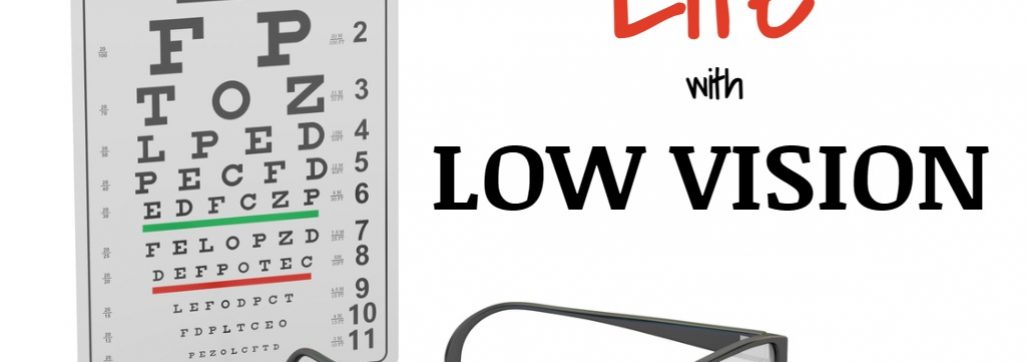 Image of eye chart and glasses with the words Life with Low Vision