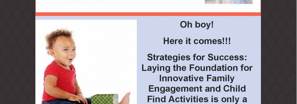 image of a toddler playing with a box with text that reads "Oh boy! Here it comes! Strategies for success: laying the foundation for innovative family engagement and child find activities is only a month away