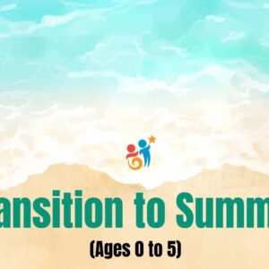 image of beach with the words Transition to Summer ages 0-5